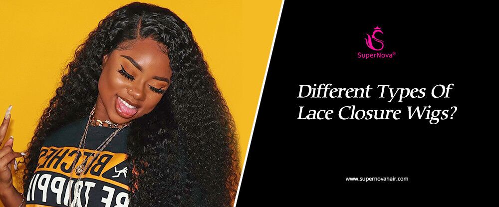 Different&nbsp;Types&nbsp;Of&nbsp;Lace Closure&nbsp;Wigs